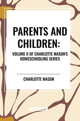 Parents and Children, of Charlotte Mason's Home... B0D382SQKW Book Cover