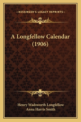 A Longfellow Calendar (1906) 1165263696 Book Cover