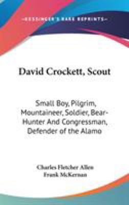 David Crockett, Scout: Small Boy, Pilgrim, Moun... 0548130728 Book Cover