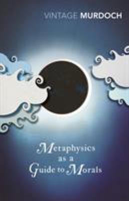 Metaphysics as a Guide to Morals 0099433559 Book Cover