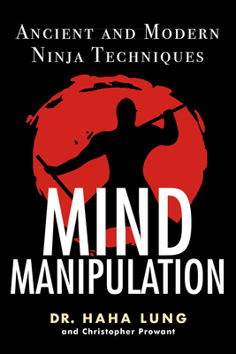 Mind Manipulation: Ancient and Modern Ninja Tec... 0806540796 Book Cover