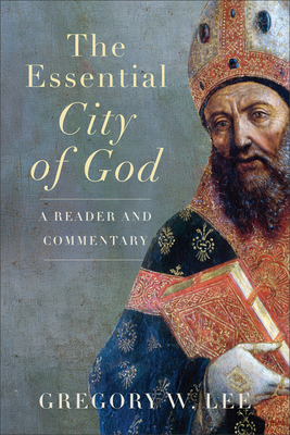 Essential City of God: A Reader and Commentary 1540968359 Book Cover