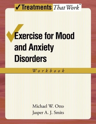 Exercise for Mood and Anxiety Disorders: Workbook 0195382269 Book Cover