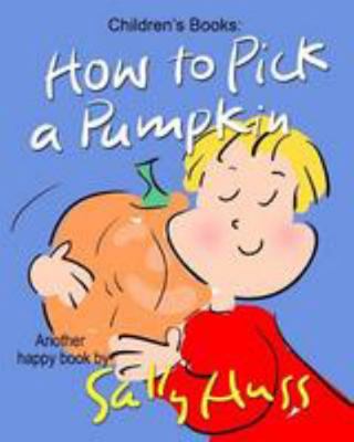 How to Pick a Pumpkin 069246784X Book Cover