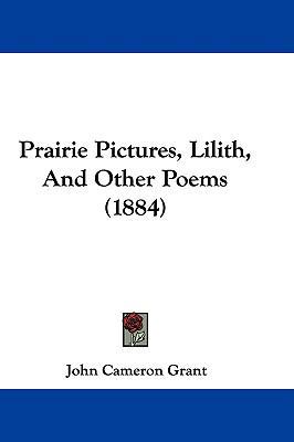 Prairie Pictures, Lilith, And Other Poems (1884) 1104418320 Book Cover