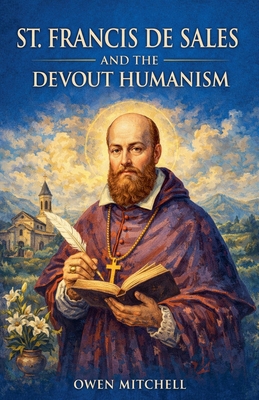 St. Francis de Sales and the Devout Humanism B0GFM4SM5Y Book Cover