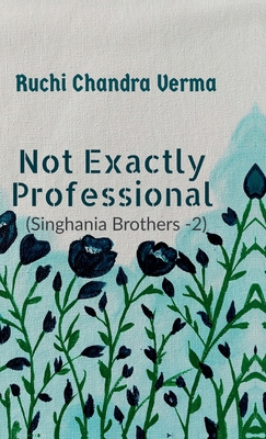 Not exactly Professional: Singhania Brothers -2 B0G5PZ395Q Book Cover