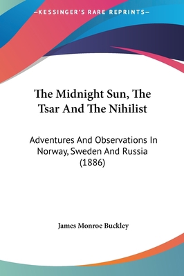 The Midnight Sun, the Tsar and the Nihilist: Ad... 1161753427 Book Cover