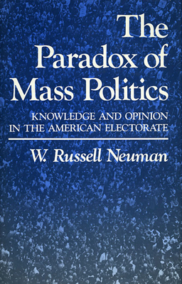 The Paradox of Mass Politics: Knowledge and Opi... 0674654609 Book Cover