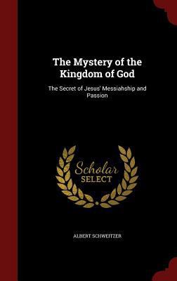 The Mystery of the Kingdom of God: The Secret o... 1297492528 Book Cover