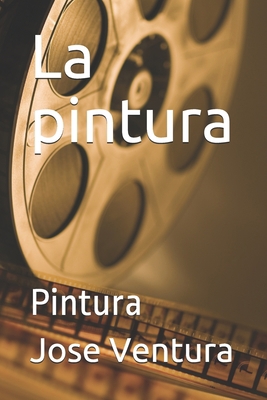 La pintura: Pintura [Spanish] 1707662738 Book Cover