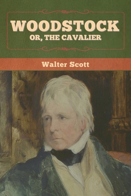 Woodstock; or, the Cavalier 1636372163 Book Cover