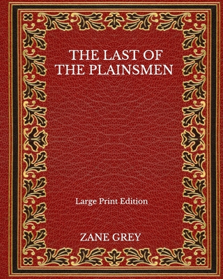 The Last Of The Plainsmen - Large Print Edition [Large Print]            Book Cover