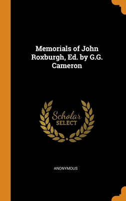 Memorials of John Roxburgh, Ed. by G.G. Cameron 0344318605 Book Cover