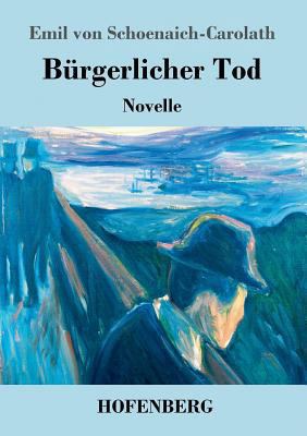 Bürgerlicher Tod: Novelle [German] 3743717735 Book Cover