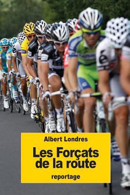 Les Forçats de la route [French] 1537257986 Book Cover