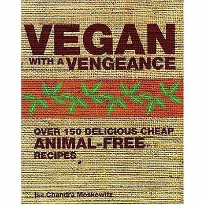 Vegan with a Vengeance: Over 150 Delicious, Che... 1904943667 Book Cover