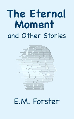The Eternal Moment and Other Stories 1957990937 Book Cover