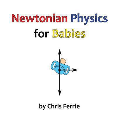 Newtonian Physics for Babies 149236486X Book Cover