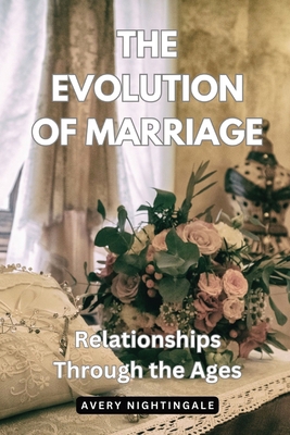 The Evolution of Marriage: Relationships Throug...            Book Cover