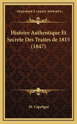 Histoire Authentique Et Secrete Des Traites de ... [French] 1167901673 Book Cover