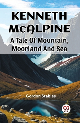 Kenneth McAlpine A Tale Of Mountain, Moorland A... 9362766493 Book Cover