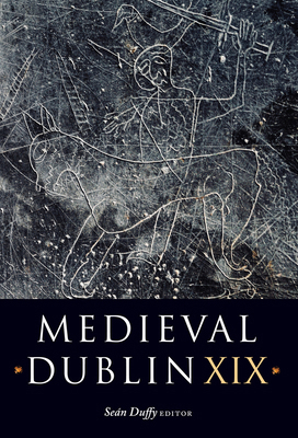 Medieval Dublin XIX: Volume 19 1846829674 Book Cover