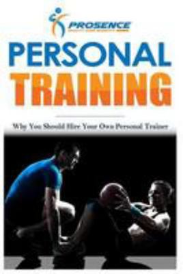 Personal Training: Why You Should Hire Your Own... 1981988750 Book Cover
