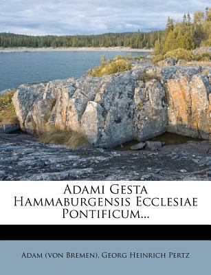 Adami Gesta Hammaburgensis Ecclesiae Pontificum... [Latin] 1275183247 Book Cover