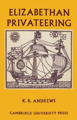 Elizabethan Privateering: English Privateering ... 0521040329 Book Cover