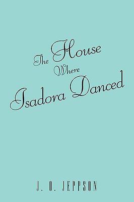 The House Where Isadora Danced 1449030939 Book Cover