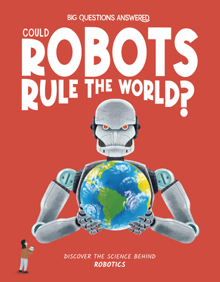 Could Robots Rule the World?: Discover the Scie... 1835691455 Book Cover