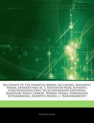 Articles on Recipients of the Jnanpith Award, Including : Mahadevi Varma, Jayakanthan, M. T. Vasudevan Nair, Kuvempu, Sumitranandan Pant, Sachchidanand
