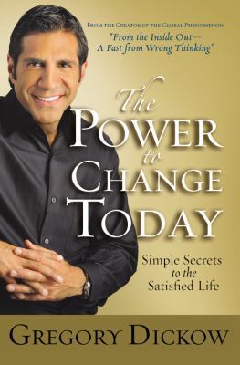 The Power to Change Today Simple Secrets to the... 0446551627 Book Cover