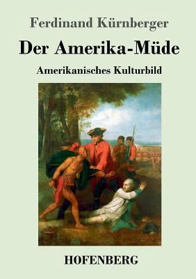Der Amerika-Müde: Amerikanisches Kulturbild [German] 3743719363 Book Cover