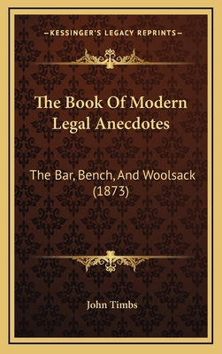 The Book Of Modern Legal Anecdotes: The Bar, Be... 1166222993 Book Cover