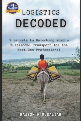 Logistics Decoded: 7 Secrets to Unlocking Road ... B0FC331RF8 Book Cover
