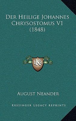 Der Heilige Johannes Chrysostomus V1 (1848) [German] 116824126X Book Cover