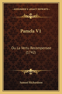 Pamela V1: Ou La Vertu Recompensee (1742) [French] 1166333299 Book Cover