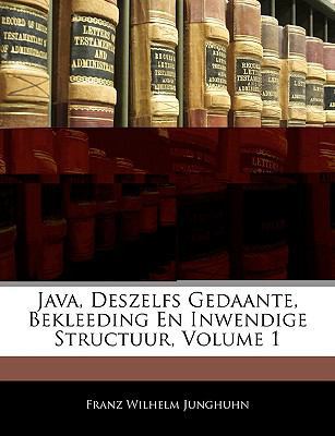 Java, Deszelfs Gedaante, Bekleeding En Inwendig... [Dutch] 114518734X Book Cover