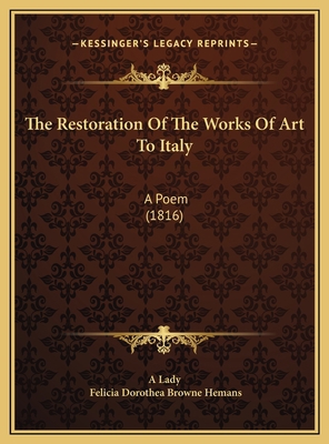 The Restoration Of The Works Of Art To Italy: A... 1169439403 Book Cover