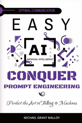 EASY AI Conquer Prompt Engineering: Perfect the... B0FXGKG5SV Book Cover