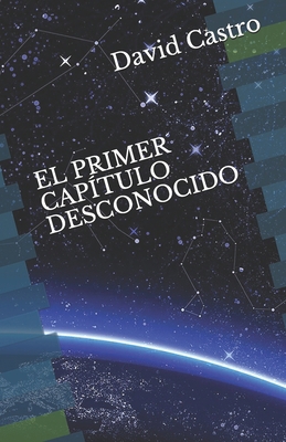 El Primer Capítulo Desconocido [Spanish] B094GQ5TFT Book Cover