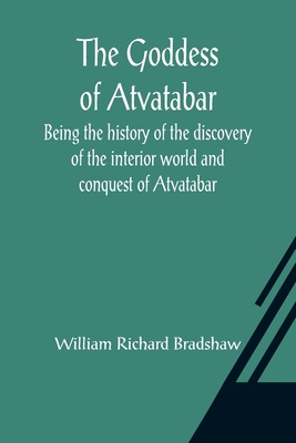 The Goddess of Atvatabar; Being the history of ... 935608243X Book Cover