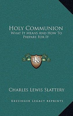 Holy Communion: What It Means and How to Prepar... 1168679583 Book Cover