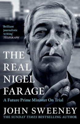 The Real Nigel Farage: A Would-Be Prime Ministe... 1035447002 Book Cover