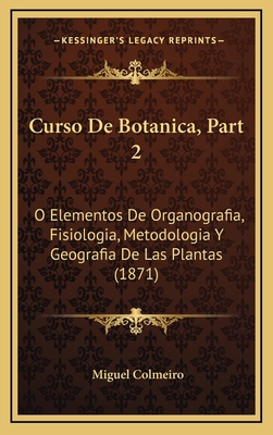 Curso De Botanica, Part 2: O Elementos De Organ... [Spanish] 1167950690 Book Cover