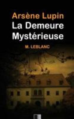 Arsène Lupin: La demeure mystérieuse [French] 1530925762 Book Cover