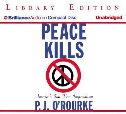 Peace Kills: America's Fun New Imperialism 1593557159 Book Cover