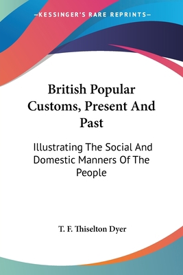 British Popular Customs, Present And Past: Illu... 1428600981 Book Cover